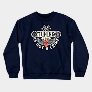 Tuning is not a crime Crewneck Sweatshirt